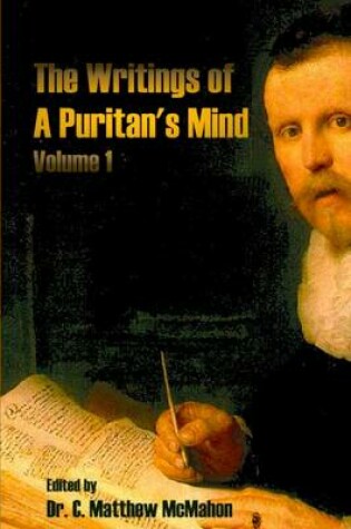 Cover of The Writings of a Puritan's Mind : Volume 1