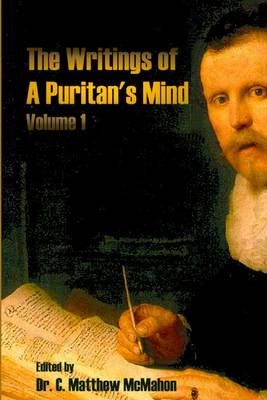 Book cover for The Writings of a Puritan's Mind : Volume 1