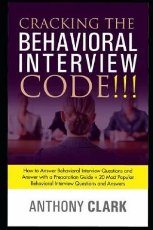 Cover of Cracking the Behavioral Interview Code!!!