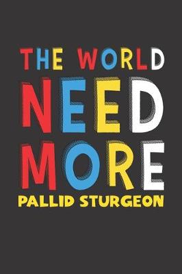 Book cover for The World Need More Pallid Sturgeon