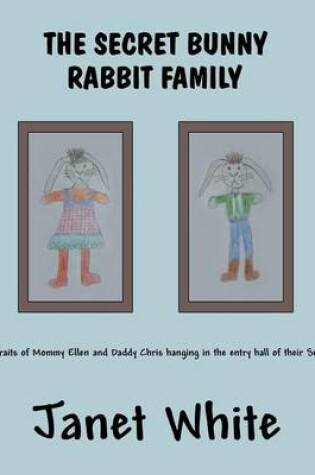 Cover of The Secret Bunny Rabbit Family