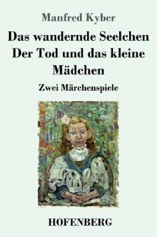 Cover of Das wandernde Seelchen / Der Tod und das kleine Mädchen