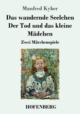 Book cover for Das wandernde Seelchen / Der Tod und das kleine Mädchen