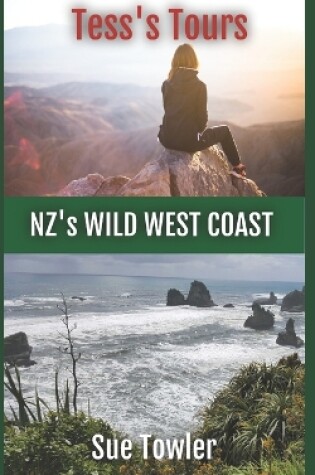 Cover of Tess's Tours, NZ's Wild West Coast