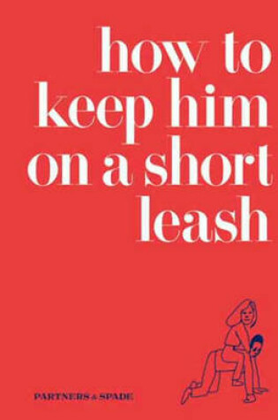 Cover of How to Keep Him on a Short Leash