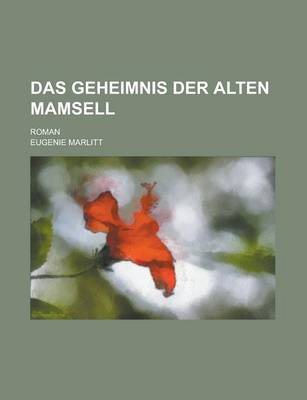 Book cover for Das Geheimnis Der Alten Mamsell; Roman