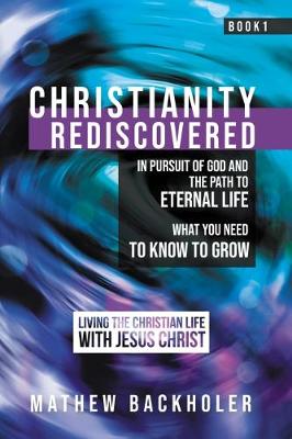 Book cover for Christianity Rediscovered, in Pursuit of God and the Path to Eternal Life