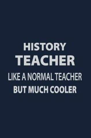 Cover of History Teacher Like a normal Teacher but Much Cooler