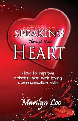 Book cover for Speaking Through Your Heart - How to improve your relationships with loving communication skills