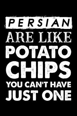 Book cover for Persian Are Like Potato Chips You Can't Have Just One