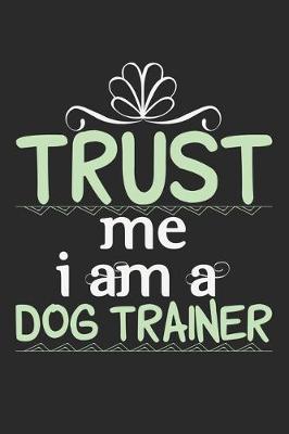 Book cover for Trust Me, I Am A Dog Trainer