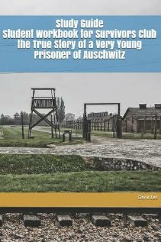 Cover of Study Guide Student Workbook for Survivors Club the True Story of a Very Young Prisoner of Auschwitz