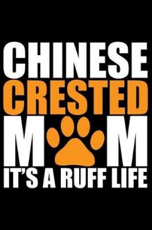 Cover of Chinese Crested Mom It's Ruff Life