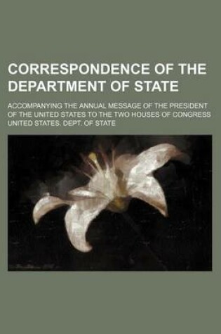 Cover of Correspondence of the Department of State; Accompanying the Annual Message of the President of the United States to the Two Houses of Congress