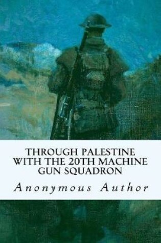 Cover of Through Palestine with the 20th Machine Gun Squadron