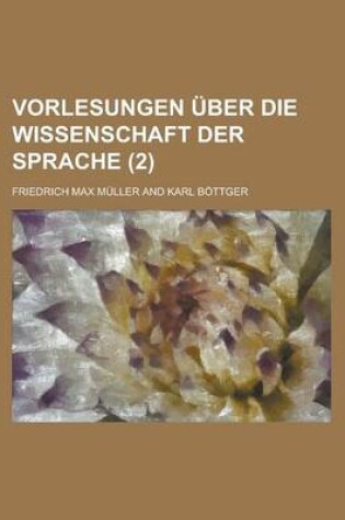 Cover of Vorlesungen Uber Die Wissenschaft Der Sprache (2 )