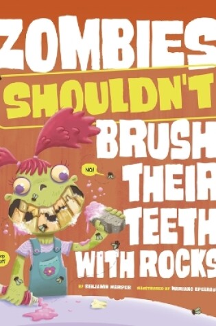 Cover of Zombies Shouldn't Brush Their Teeth with Rocks