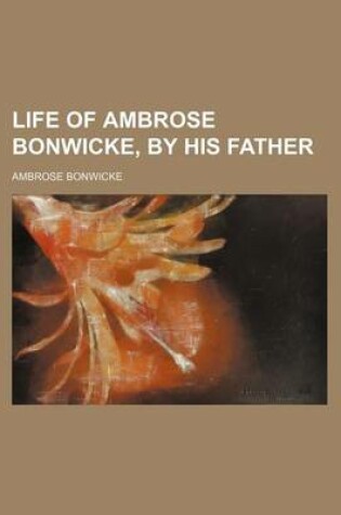Cover of Life of Ambrose Bonwicke, by His Father
