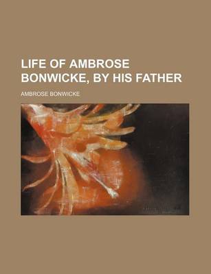 Book cover for Life of Ambrose Bonwicke, by His Father