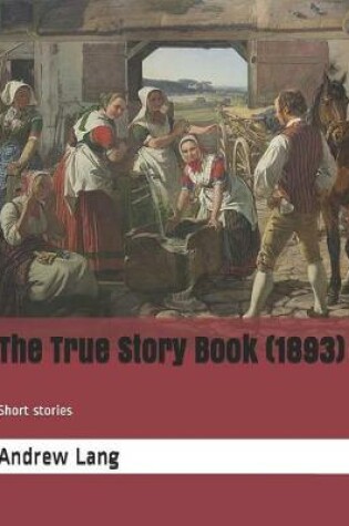 Cover of The True Story Book (1893)