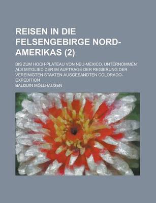 Book cover for Reisen in Die Felsengebirge Nord-Amerikas; Bis Zum Hoch-Plateau Von Neu-Mexico, Unternommen ALS Mitglied Der Im Auftrage Der Regierung Der Vereinigten