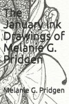 Book cover for The January Ink Drawings of Melanie G. Pridgen