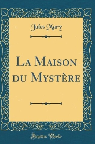 Cover of La Maison du Mystère (Classic Reprint)