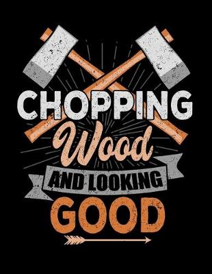 Book cover for Chopping Wood Looking Good