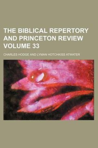 Cover of The Biblical Repertory and Princeton Review Volume 33