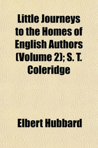 Cover of Little Journeys to the Homes of English Authors (Volume 2); S. T. Coleridge