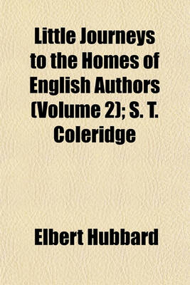 Book cover for Little Journeys to the Homes of English Authors (Volume 2); S. T. Coleridge