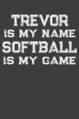 Cover of Trevor Is My Name Softball Is My Game