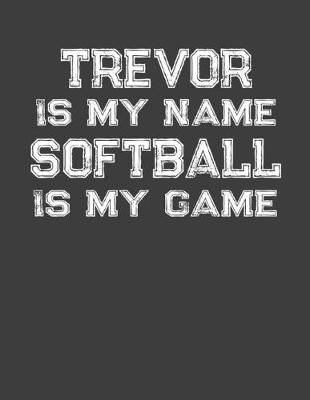Book cover for Trevor Is My Name Softball Is My Game