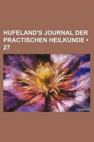 Cover of Hufeland's Journal Der Practischen Heilkunde (27)