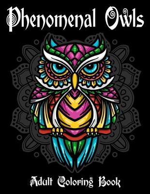Book cover for Phenomenal Owls Adult Coloring Book