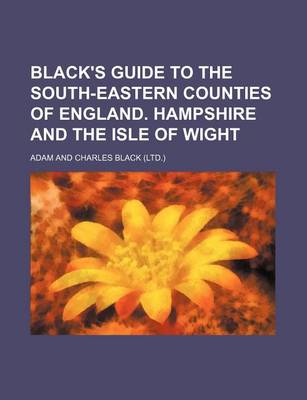 Book cover for Black's Guide to the South-Eastern Counties of England. Hampshire and the Isle of Wight