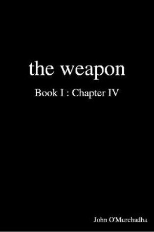 Cover of The Weapon Book I : Chapter IV