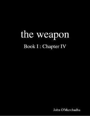 Book cover for The Weapon Book I : Chapter IV