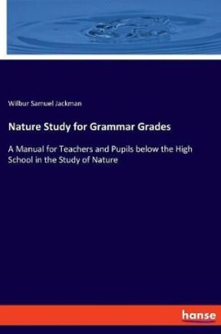 Cover of Nature Study for Grammar Grades