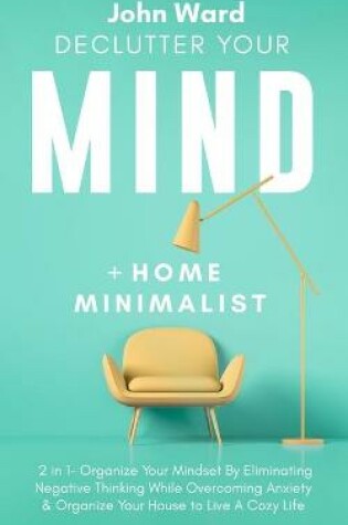 Cover of Declutter Your Mind + Home Minimalist