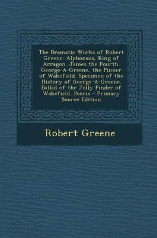 Cover of The Dramatic Works of Robert Greene