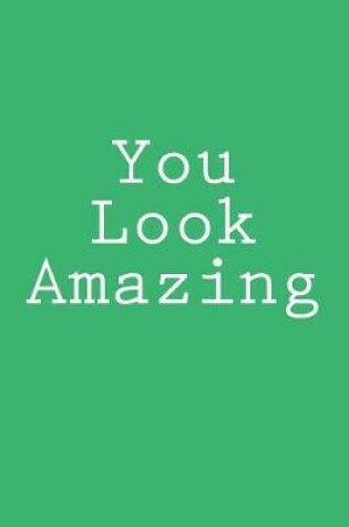 Cover of You Look Amazing