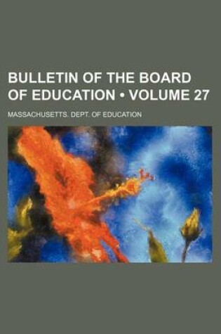 Cover of Bulletin of the Board of Education (Volume 27)