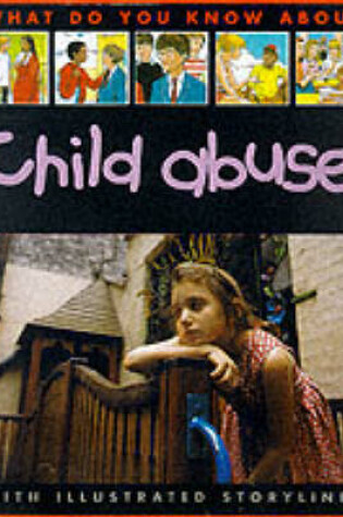 Cover of What Do You Know About Child Abuse?