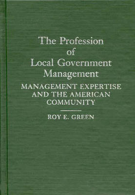 Book cover for The Profession of Local Government Management