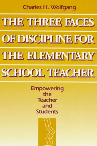 Cover of The Three Faces of Discipline for the Elementary School Teacher