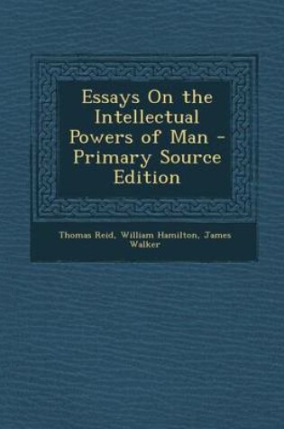 Cover of Essays on the Intellectual Powers of Man - Primary Source Edition
