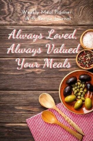 Cover of Always Loved, Always Valued Your Meals