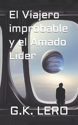 Book cover for El Viajero improbable y el Amado Líder