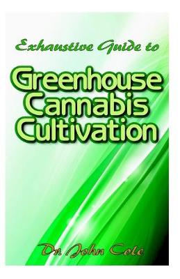 Book cover for Exhaustive Guide to Greenhouse Cannabis Cultivation